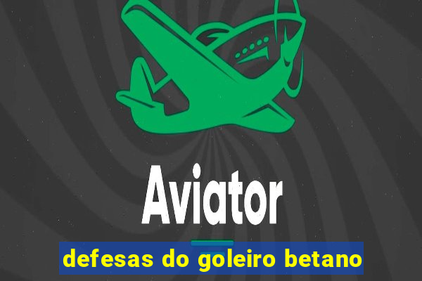 defesas do goleiro betano